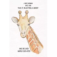A Wise Woman Once Said Fuck it, I’’m Getting a Giraffe And She Lived Happily Ever After: Blank Lined Journal Notebook