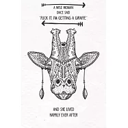 A Wise Woman Once Said Fuck it, I’’m Getting a Giraffe And She Lived Happily Ever After: Blank Lined Journal Notebook