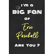 I’’m a Big Fan of Eric Paschall Are You ? - Notebook for Notes, Thoughts, Ideas, Reminders, Lists to do, Planning(for