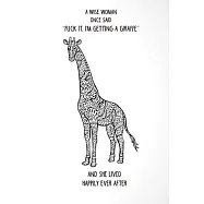 A Wise Woman Once Said Fuck it, I’’m Getting a Giraffe And She Lived Happily Ever After: Blank Lined Journal Notebook