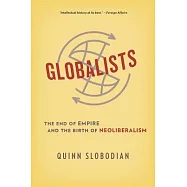 Globalists: The End of Empire and the Birth of Neoliberalism