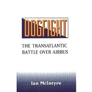 Dogfight: The Transatlantic Battle Over Airbus