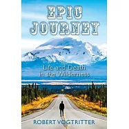 Epic Journey: Life and Death in the Wilderness