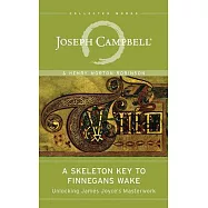 A Skeleton Key to Finnegans Wake: Unlocking James Joyce&rsquo;s Masterwork