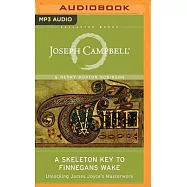 A Skeleton Key to Finnegans Wake: Unlocking James Joyce&rsquo;s Masterwork