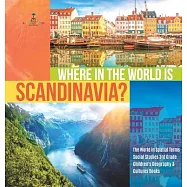 Where in the World is Scandinavia? - The World in Spatial Terms - Social Studies 3rd Grade - Children&rsquo;&rsquo;s Geography