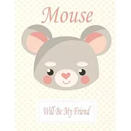 Mouse Will Be My Friend: Animal Coloring book Great Gift for Kids Boys & Girls, Ages 4-8