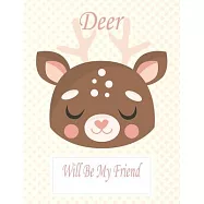 Deer Will Be My Friend: Animal Coloring book Great Gift for Kids Boys & Girls, Ages 4-8