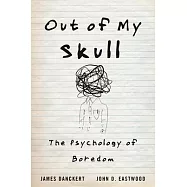 Out of My Skull: The Psychology of Boredom