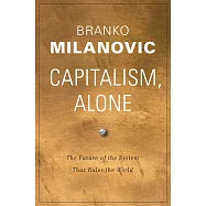Capitalism, Alone: The Future of the System That Rules the World