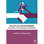 Political Management: The Principles of Managing Government, Parties and Campaigns