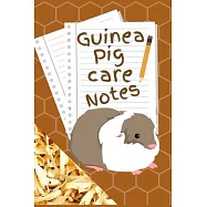 Guinea Pig Care Notes: Customized Kid-Friendly & Easy to Use, Daily Guinea Pig Log Book to Look After All Your Small