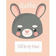 Rabbit Will Be My Friend: Animal Coloring book Great Gift for Kids Boys & Girls, Ages 4-8