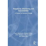 Happiness, Well-Being and Sustainability: A Course in Systems Change