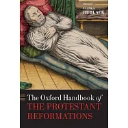 The Oxford Handbook of the Protestant Reformations