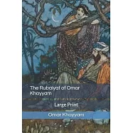 The Rubaiyat of Omar Khayyam: Large Print