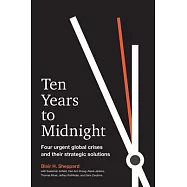 Ten Years to Midnight: Four Urgent Global Crises and Their Strategic Solutions