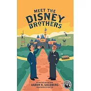 Meet the Disney Brothers: A Unique Biography about Walt Disney