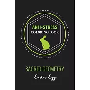 Anti-Stress Coloring Book Sacred Geometry Easter Egg: Anti-Stress Art Therapy for Busy People. The Mindfulness Coloring