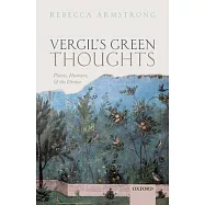 Vergil&rsquo;s Green Thoughts: Plants, Humans, and the Divine
