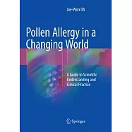 Pollen Allergy in a Changing World: A Guide to Scientific Understanding and Clinical Practice