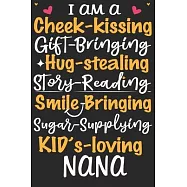 I am a cheek kissing gift bringing hug stealing story reading smile bringing sugar supplying kids loving nana