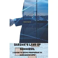 Darick&rsquo;&rsquo;s Laws of Success: A Guide to Being Prosperous in Business and Life
