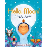 Hello, Moon!: A Yoga Moon Salutation for Bedtime