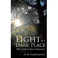 Light in a Dark Place: Where Faith Confronts Depression