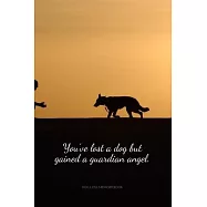 You&rsquo;&rsquo;ve lost a dog but gained a guardian angel. Dog loss memory book: Saying Goodbye to Your Beloved Dog is Very