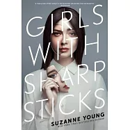 Girls with Sharp Sticks: Volume 1