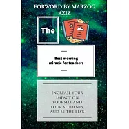 The best morning miracle for teachers: Increase your impact on yourself and your students, and be the best.