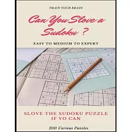 TRAIN YOUR BRAIN CAN YOU SLOVE A SUDOKU ? EASY TO MEDIUM TO EXPERT SLOVE THE SUDOKU PUZZLE IF YOU CAN 200 Various
