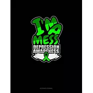 I&rsquo;&rsquo;m A Mess Depression Awareness: Accounts Journal