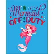 Mermaid off duty: Cute Notebook for Girls Teens Kids Journal College Ruled Blank Lined (8.5 x 11") Large nootbook