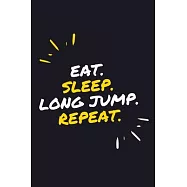 Eat. Sleep. Long Jump. Repeat.: 6" x 9" 110 Page Lined Journal / Blank Lined Journal For kids, ramen, student, school