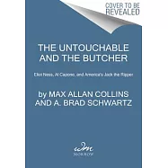 Eliot Ness and the Mad Butcher: Hunting America&rsquo;&rsquo;s Deadliest Unknown Serial Killer at the Dawn of Modern Criminology