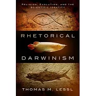 Rhetorical Darwinism: Religion, Evolution, and the Scientific Identity