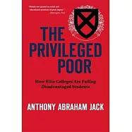 The Privileged Poor: How Elite Colleges Are Failing Disadvantaged Students