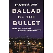 Ballad of the Bullet: Gangs, Drill Music, and the Power of Online Infamy