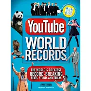 Youtube World Records: The World’s Greatest Record-Breaking Feats, Stunts and Tricks