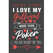 I Love My Girlfriend More Than Poker Yes She Bought Me This: Journal Notebook 108 Pages 6 x 9 Lined Writing Paper