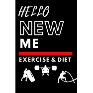 Hello New Me a Daily Food and Exercise Journal: 90 days exercise and diet journal daily food and weight loss diary