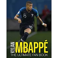 Kylian Mbappe: The Ultimate Fan Book