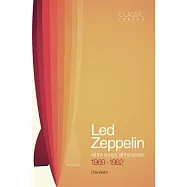 Classic Tracks: Led Zeppelin: All the Songs, All the Stories 1969 - 1982