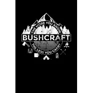 Bushcraft The More You Know The less You Carry: Journal / Notebook / Diary Gift - 6"x9" - 120 pages - White Lined Paper