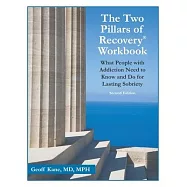 The Two Pillars of Recovery(R) Workbook: What People with Addiction Need to Know and Do for Lasting Sobriety - Second Edition