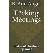 F*cking Meetings: that could be done by email