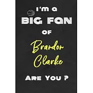 I’’m a Big Fan of Brandon Clarke Are You ? - Notebook for Notes, Thoughts, Ideas, Reminders, Lists to do, Planning(for