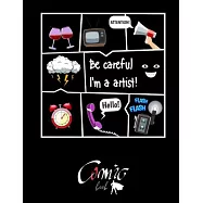 Be Careful I’’m a Artist! Comic BOOK: BLACK PAPER for gel pen. 110 pages For Students, Adults and all color lovers
